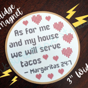 Product Image for  Cross Stitch Design Fridge Magnet “As for me and my house, we will serve tacos. Margaritas 24:7”